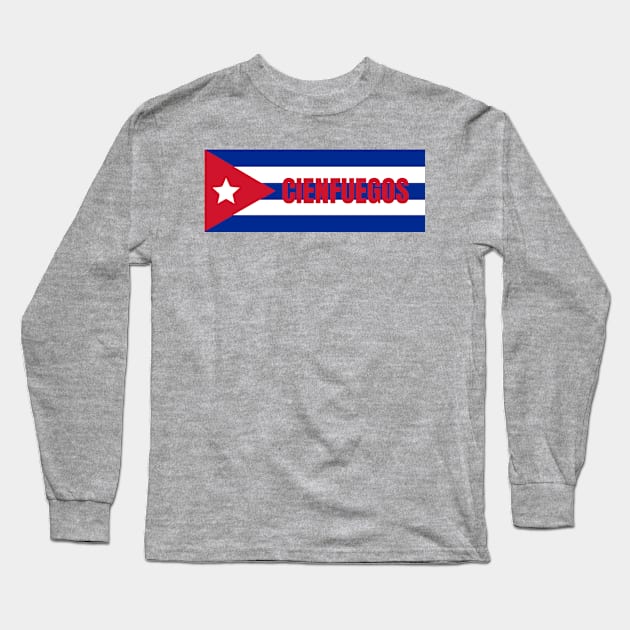 Cienfuegos City in Cuban Flag Long Sleeve T-Shirt by aybe7elf